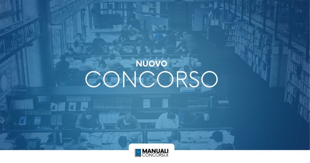 Nuovo concorso pubblico disponibile su Manualiconcorsi.it
