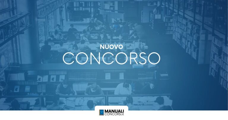 Nuovo concorso pubblico disponibile su Manualiconcorsi.it
